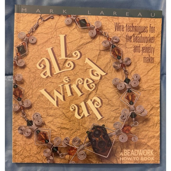 The Unbranded Brand Other - All Wired Up: Wire Techniques For the Beadworker and Jewelry Maker 2000, PB